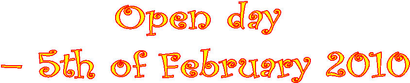 Open day 
� 5th of February 2010
